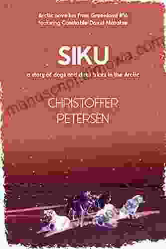 Siku: A short story of dogs and dirty tricks in the Arctic (Greenland Crime Stories 16)