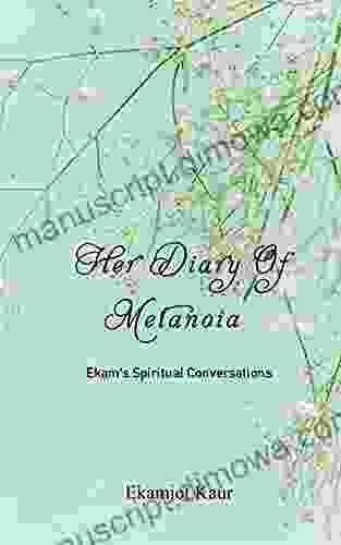 Her Diary Of Metanoia: Ekam S Spiritual Conversations