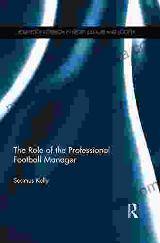 The Role of the Professional Football Manager (Routledge Research in Sport Culture and Society 74)