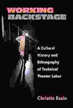 Working Backstage: A Cultural History and Ethnography of Technical Theater Labor