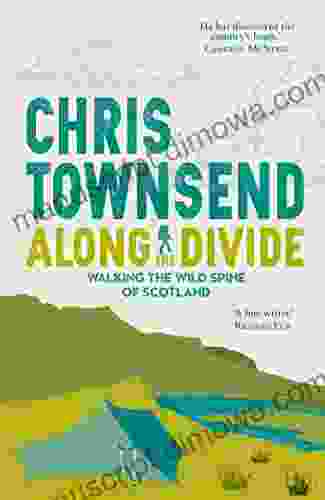 Along the Divide: Walking the Wild Spine of Scotland