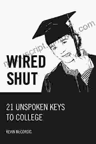 Wired Shut: 21 Unspoken Keys To College