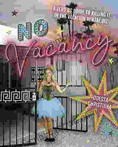 No Vacancy: A Zero BS Guide To Killing It In The Vacation Rental Biz