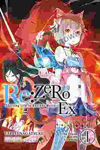 Re:ZERO Starting Life In Another World Ex Vol 1 (light Novel): The Dream Of The Lion King (Re:ZERO Ex (light Novel))